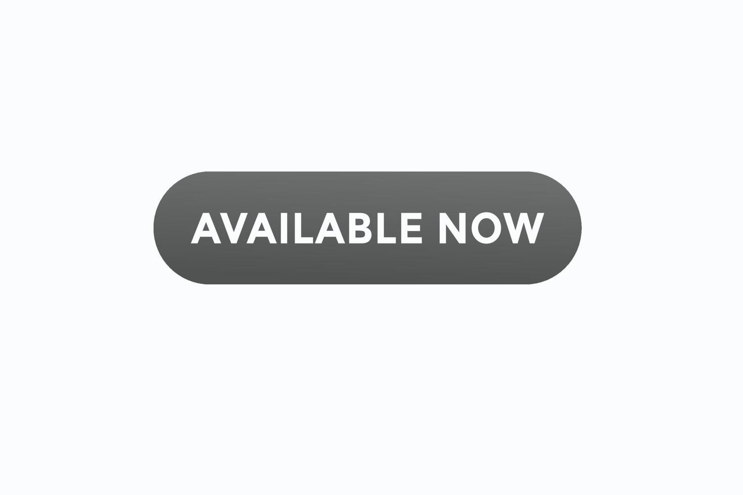 available now  button vectors. sign label speech bubble available now vector
