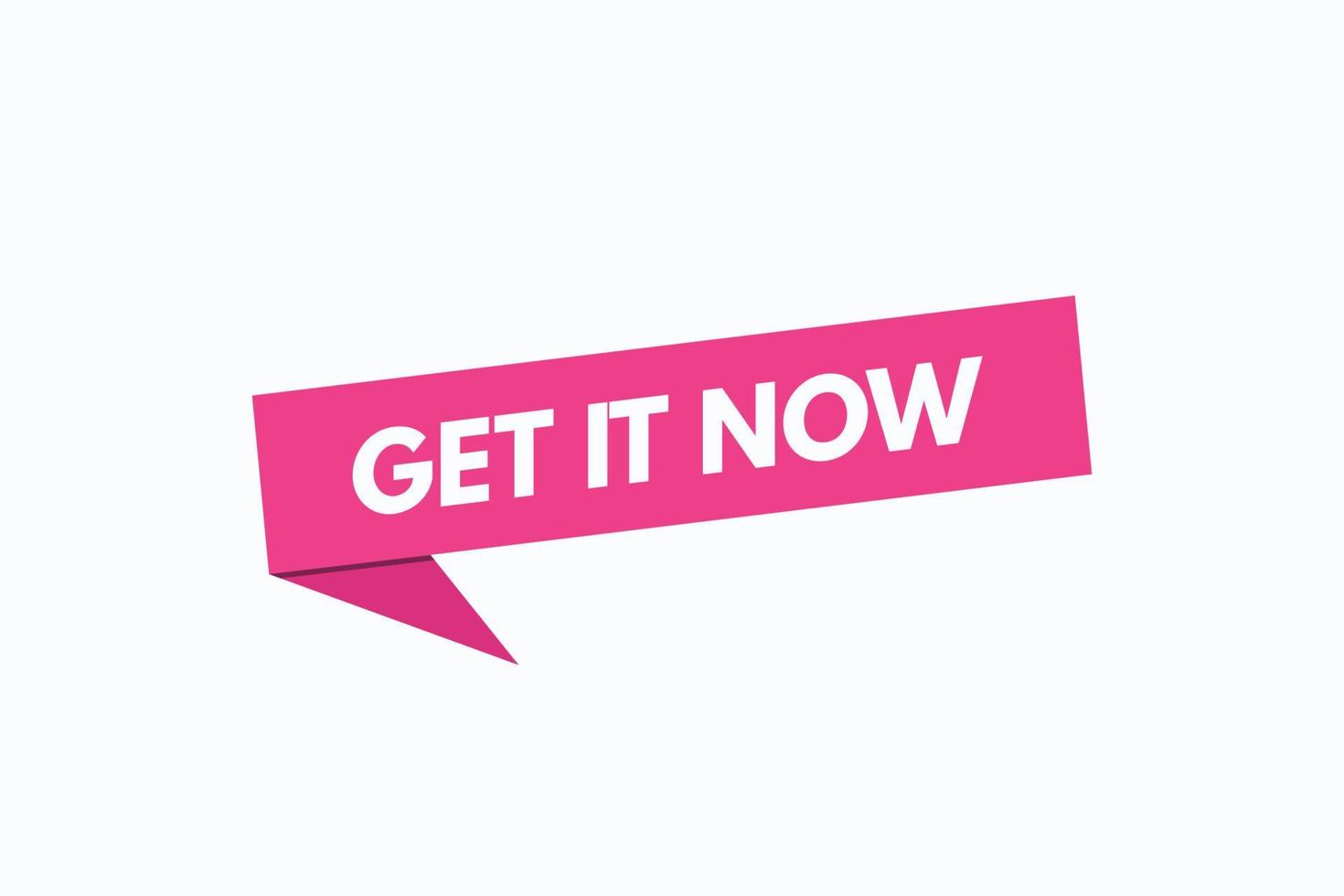 get it now button vectors. sign label speech bubble get it now vector