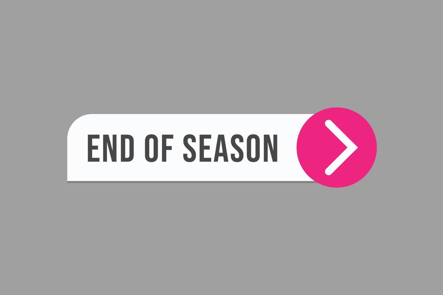 end of season button vectors. sign label speech bubble end of season vector