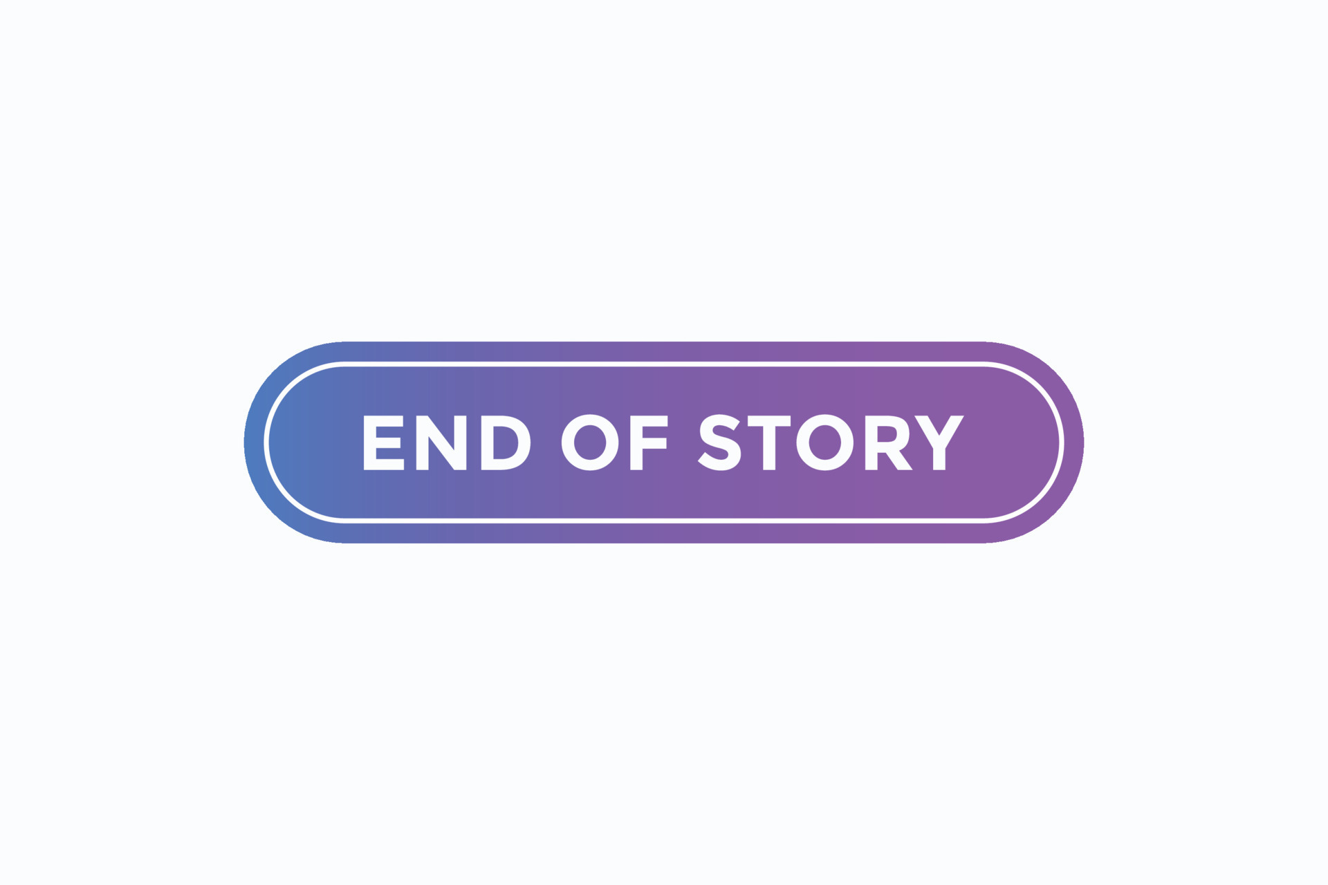 end of story button vectors. sign label speech bubble end of story