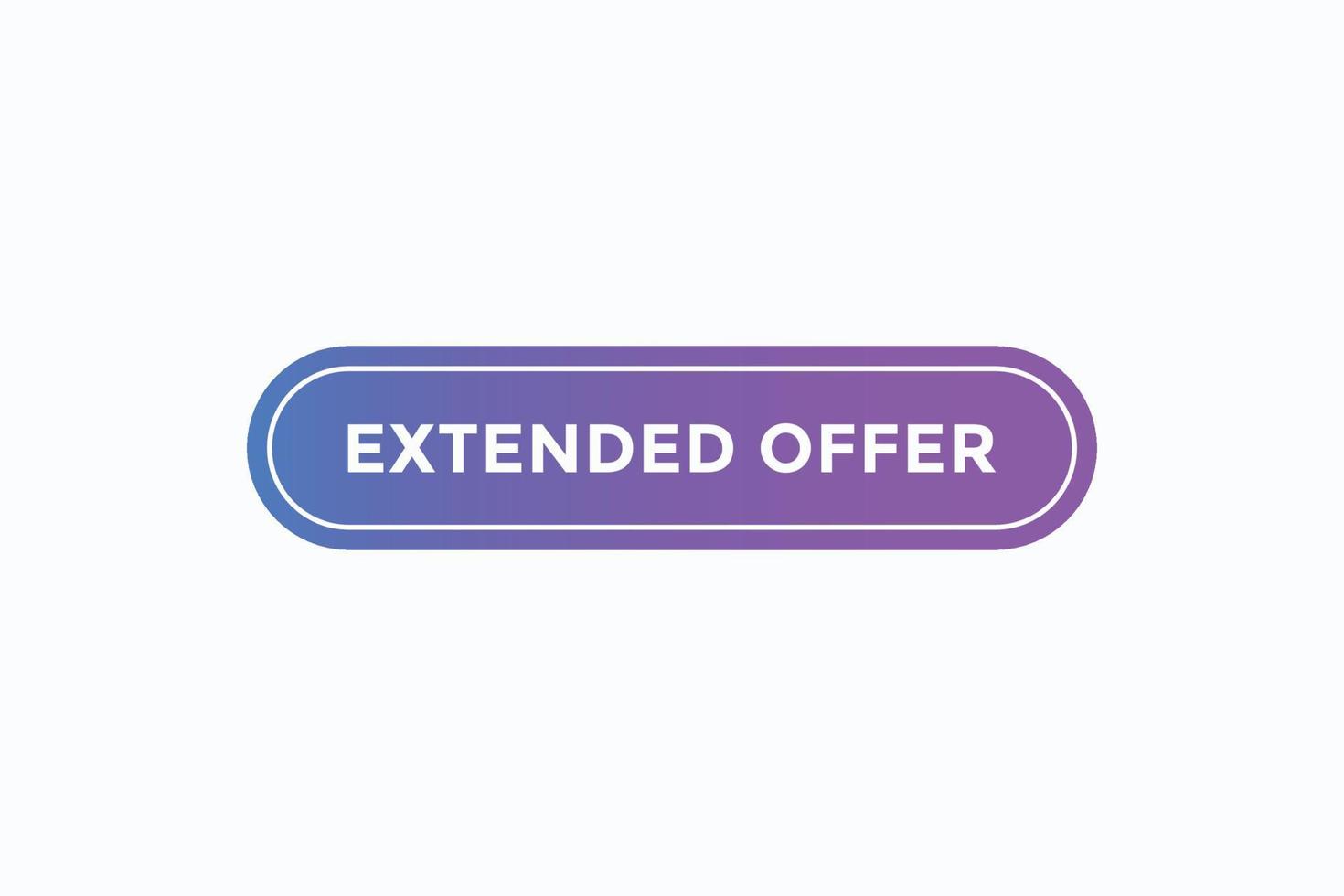 extended offer button vectors. sign label speech bubble extended offer vector