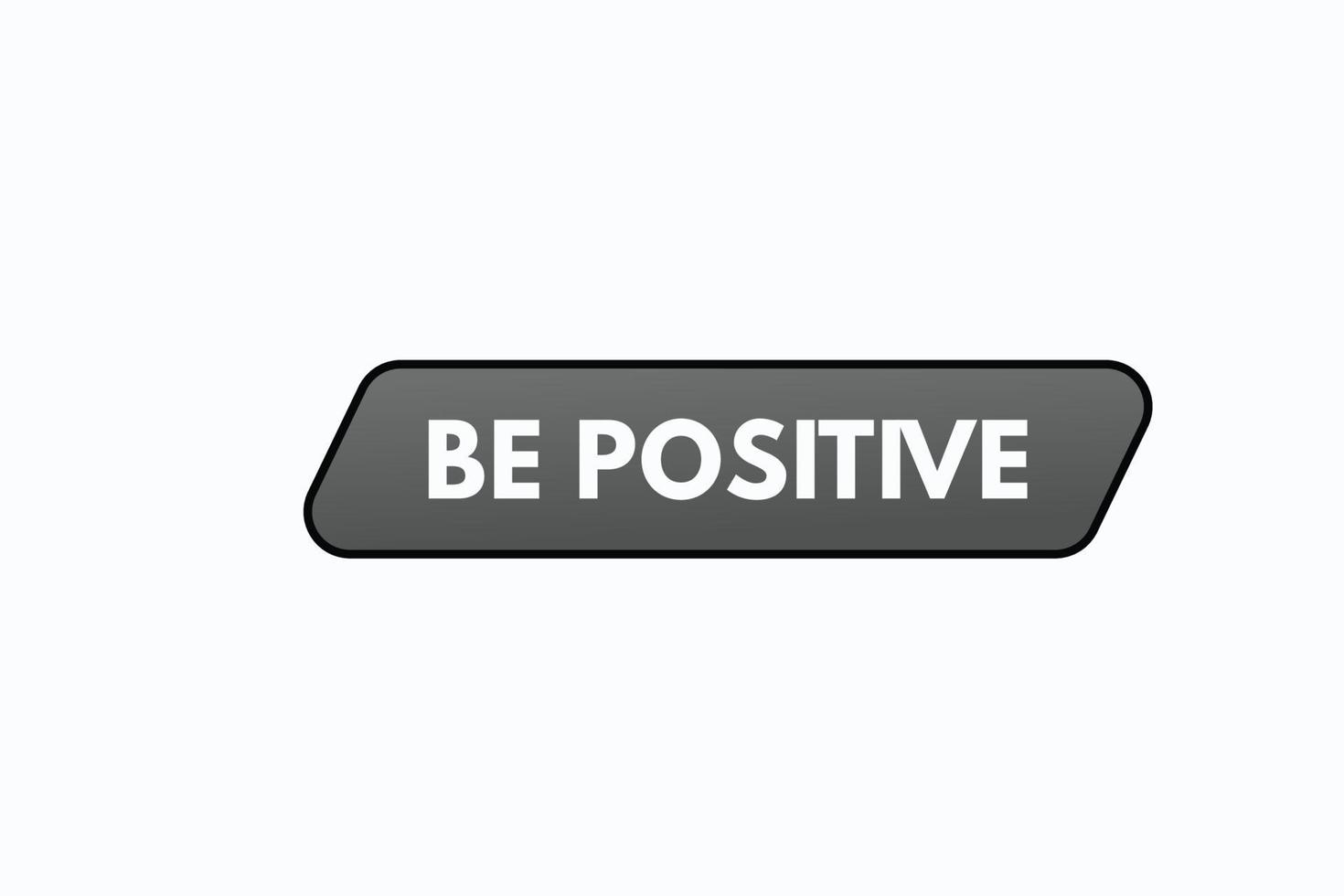 be positive button vectors. sign label speech bubble be positive vector