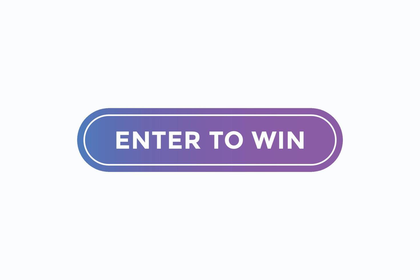 enter to win button vectors. sign label speech bubble enter to win vector