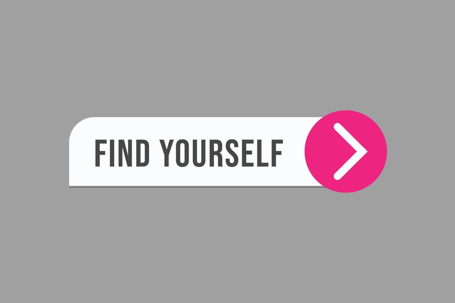 find yourself button vectors. sign label speech bubble find yourself vector