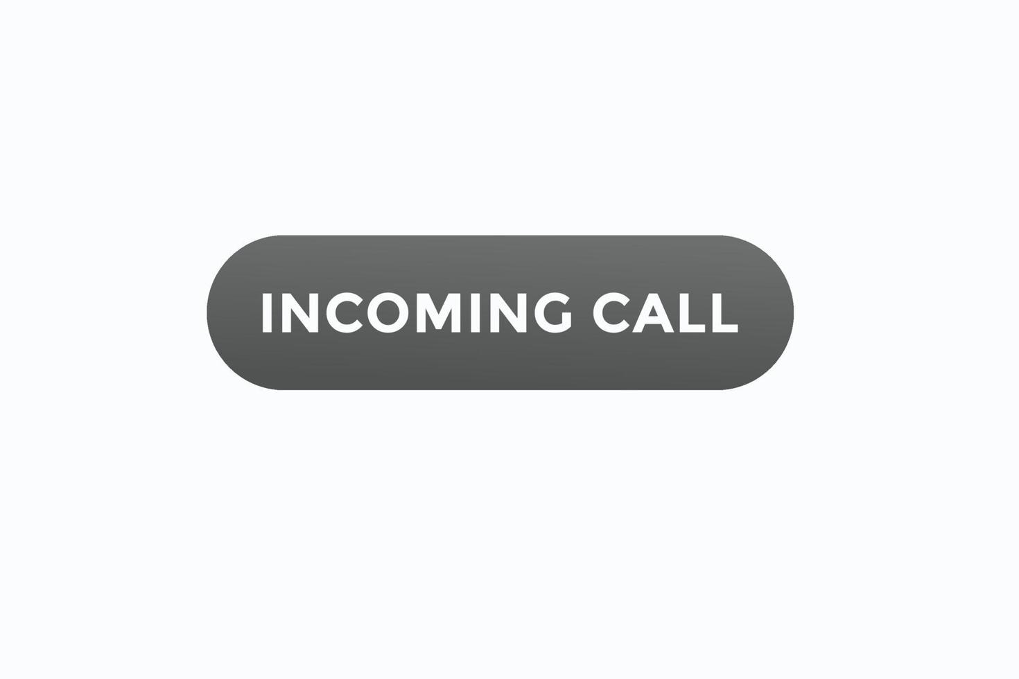 incoming call button vectors. sign label speech bubble incoming call vector