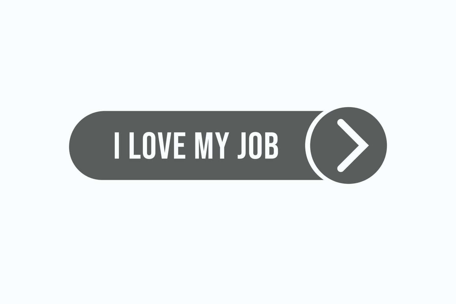 i love my job button vectors. sign label speech bubble i love my job vector