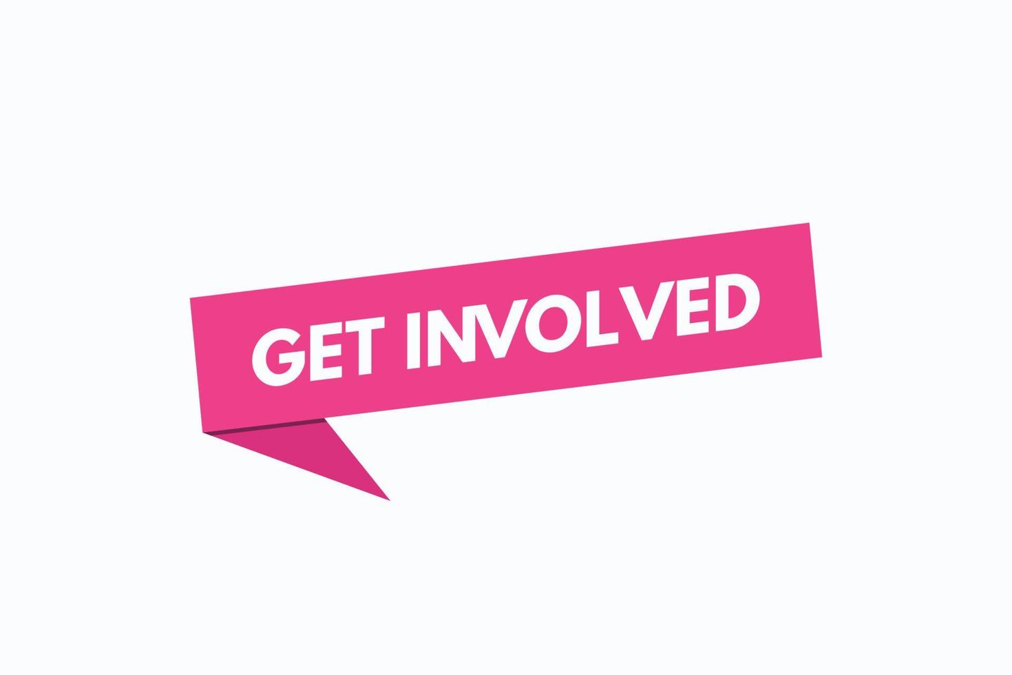 get involved button vectors. sign label speech bubble get involved vector