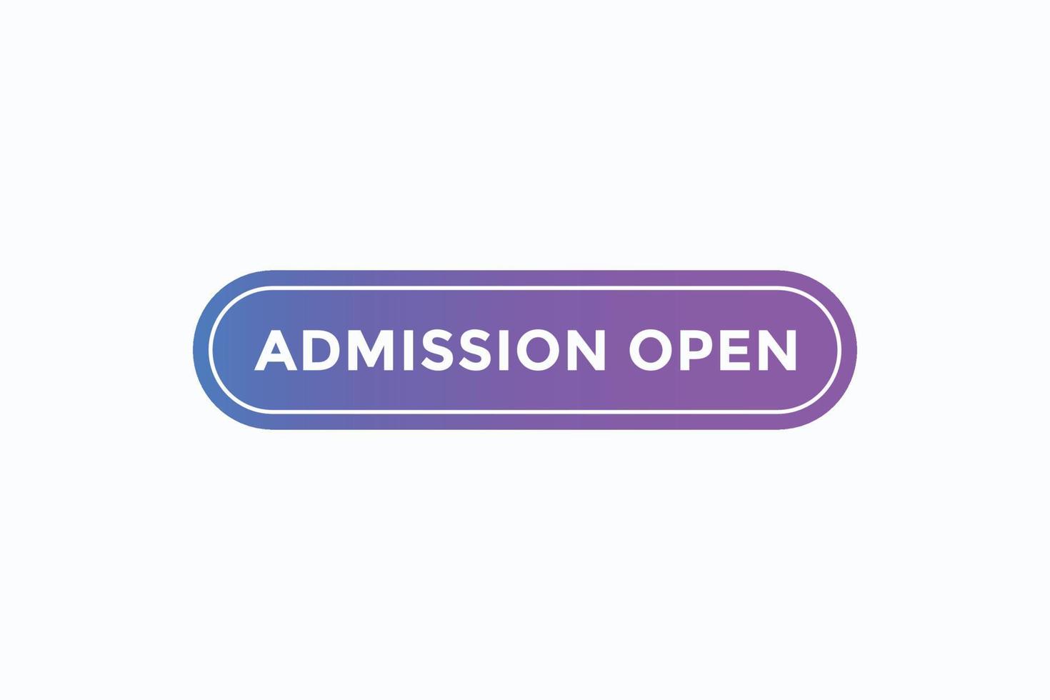 admission open button vectors. sign label speech bubble admission open vector