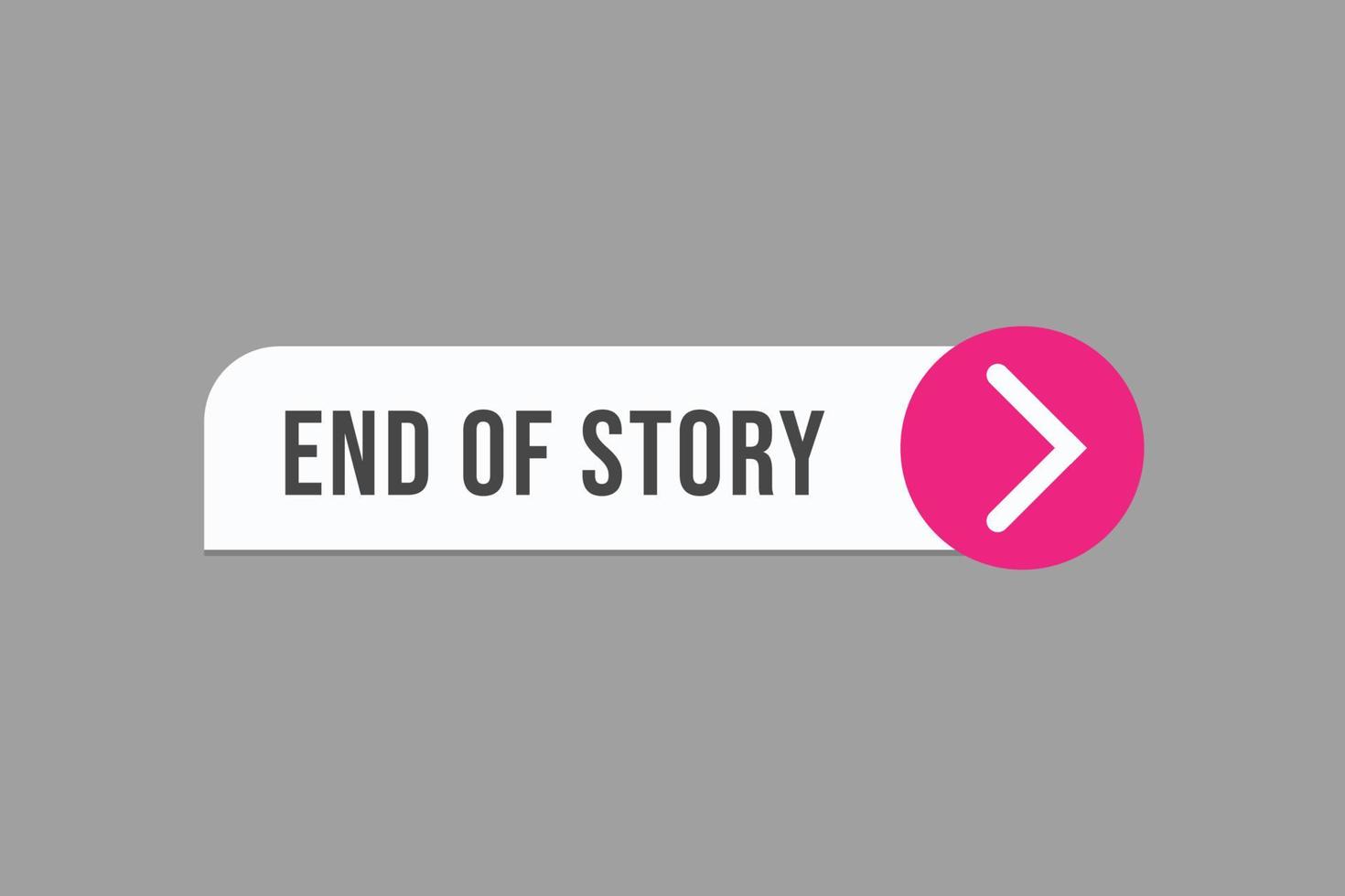 end of story button vectors. sign label speech bubble end of story vector