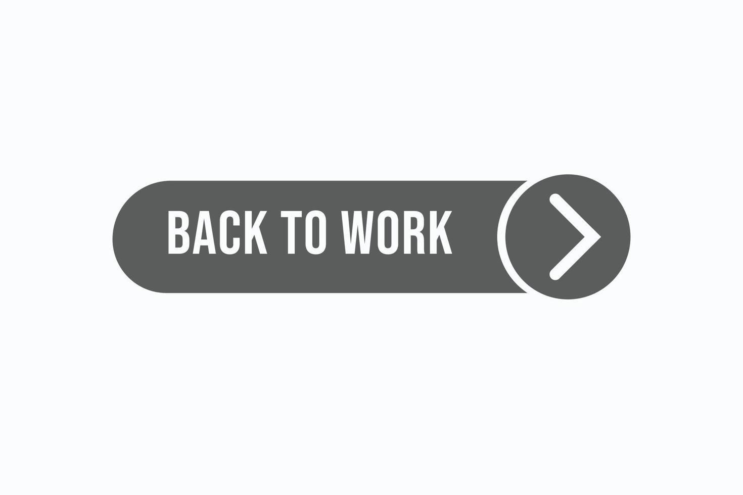 back to work button vectors. sign label speech bubble back to work vector