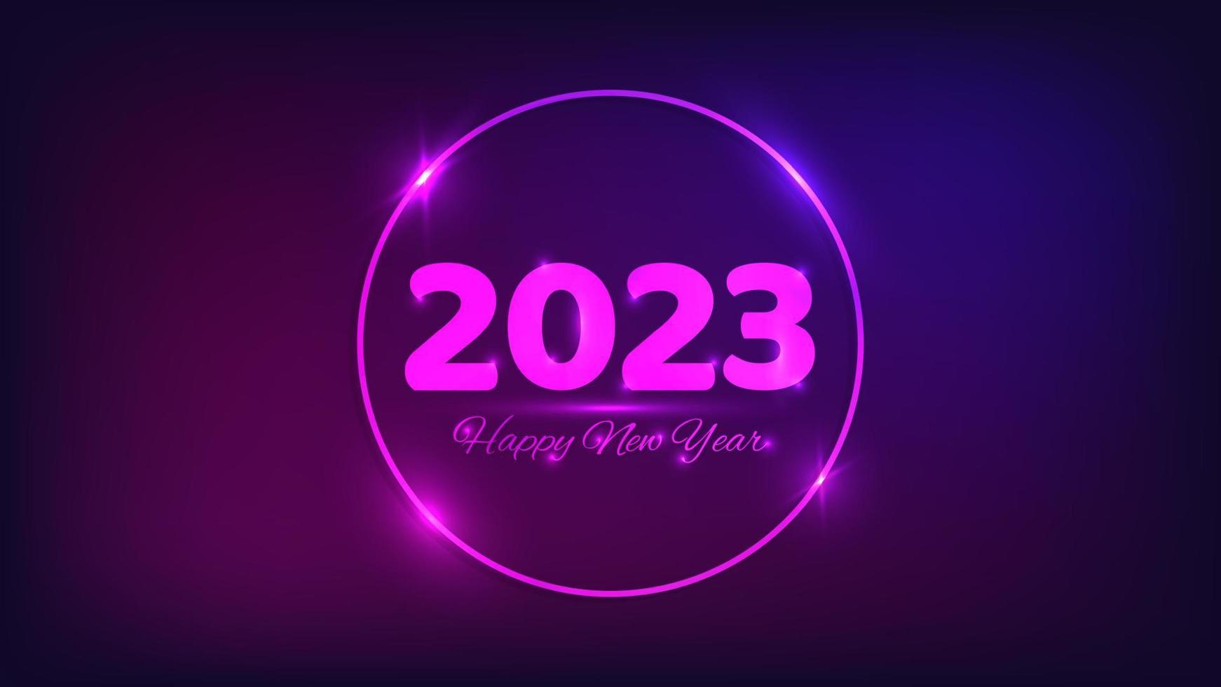 2023 Happy New Year neon background. Neon round frame with shining effects for Christmas holiday greeting card, flyers or posters. Vector illustration