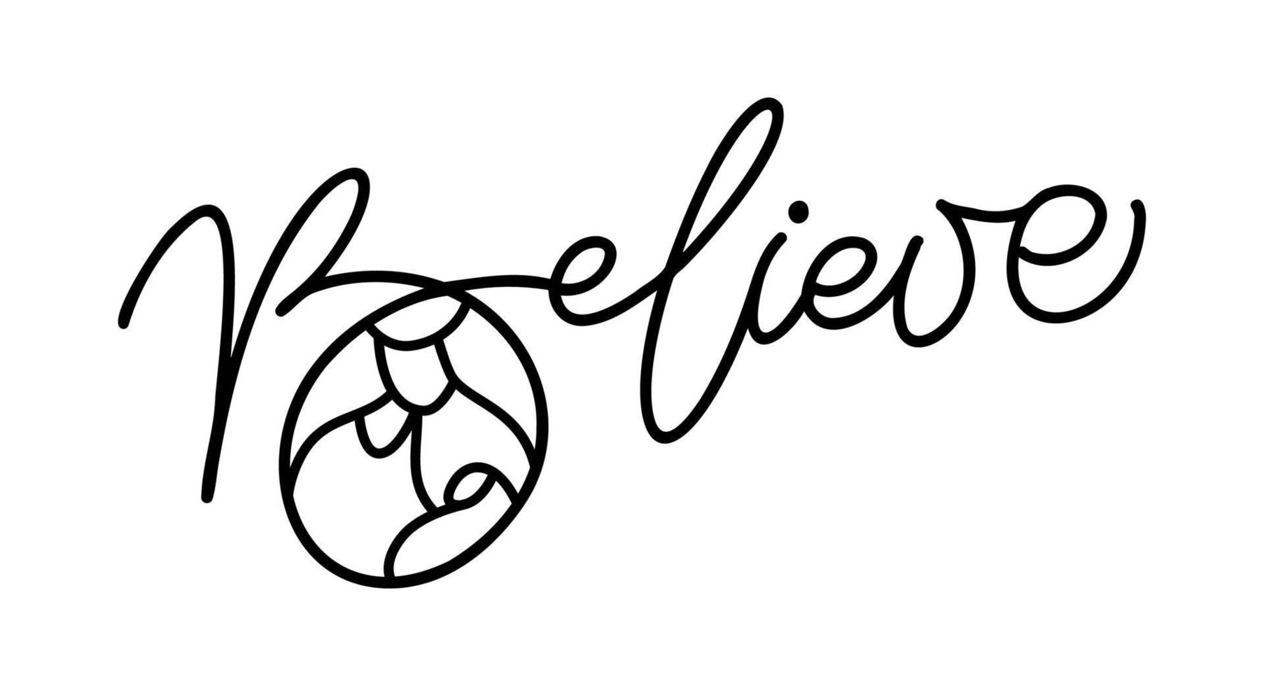 Believe monoline calligraphy text and Christmas Vector religious Nativity Scene of baby Jesus with Joseph and Mary. Minimalist art line drawing, print and logo design