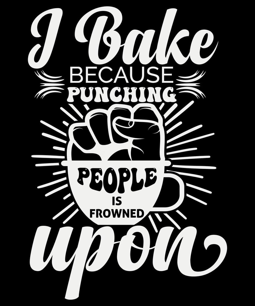 Baking T-Shirt Design Apparel, Baking print template, Baking typography print design vector