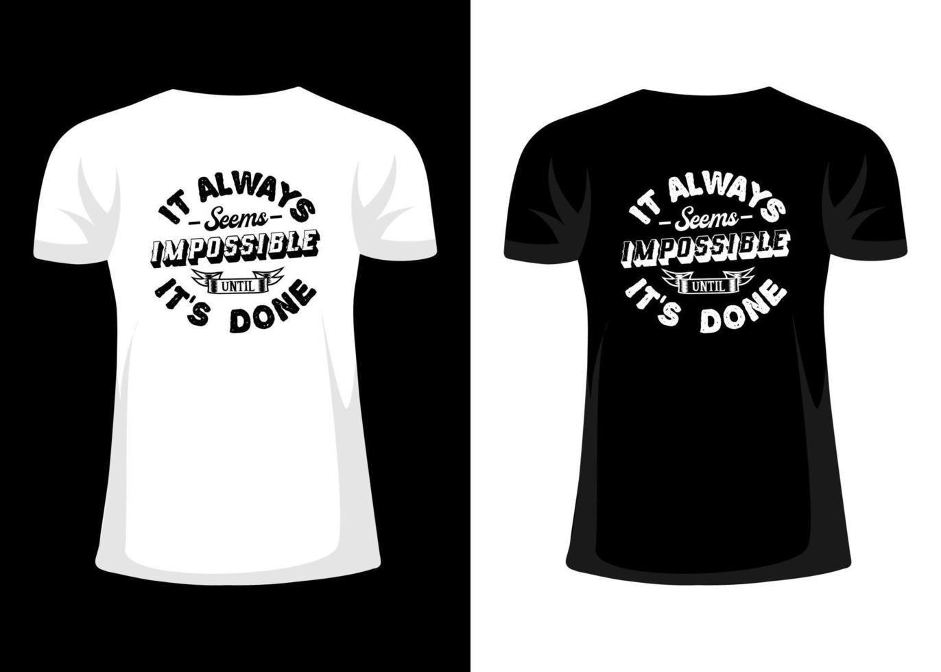 It always seems impossible until it's done t-shirt design vector