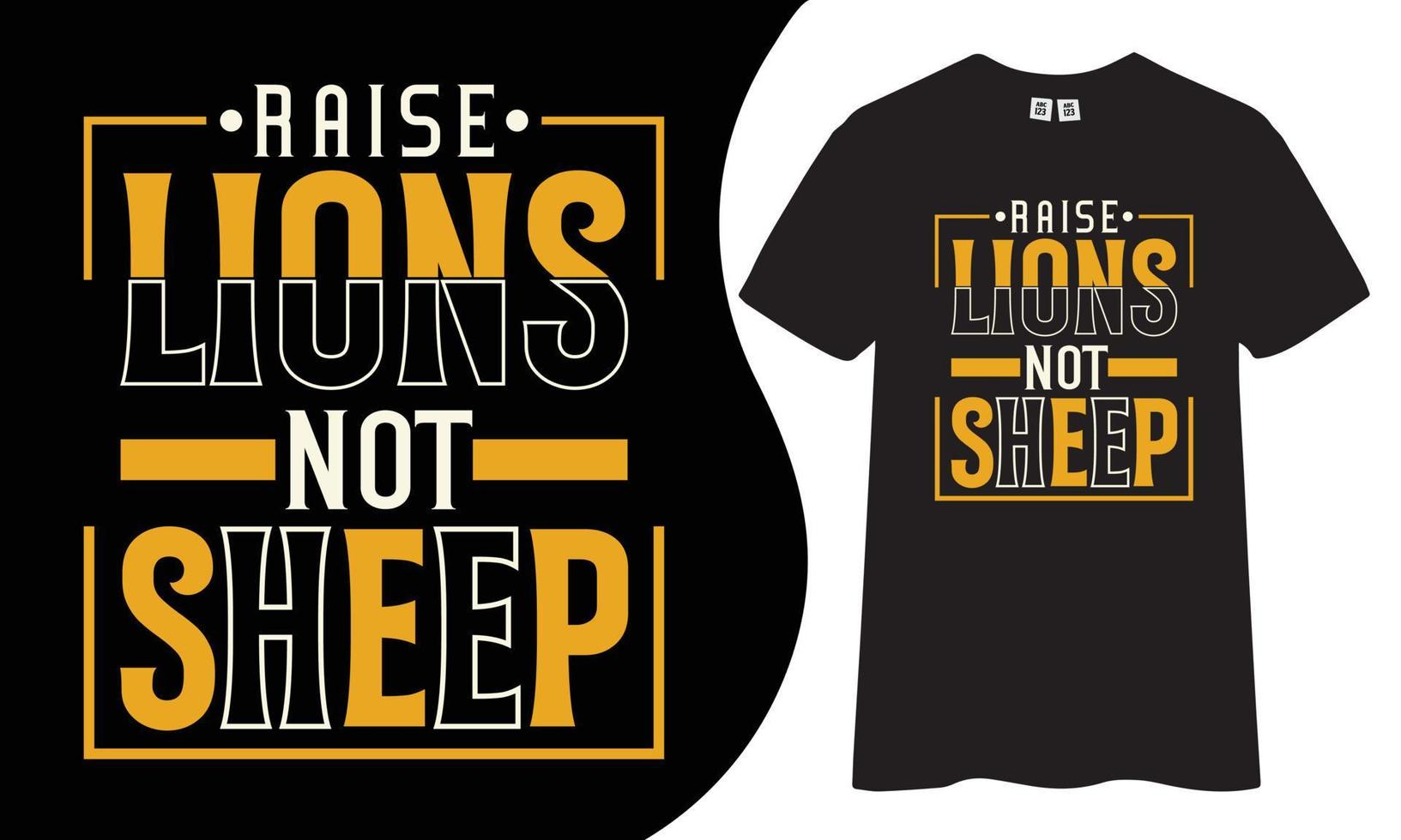 Motivational and Inspiration t shirt. Raise lions not shep quote t shirt design. vector