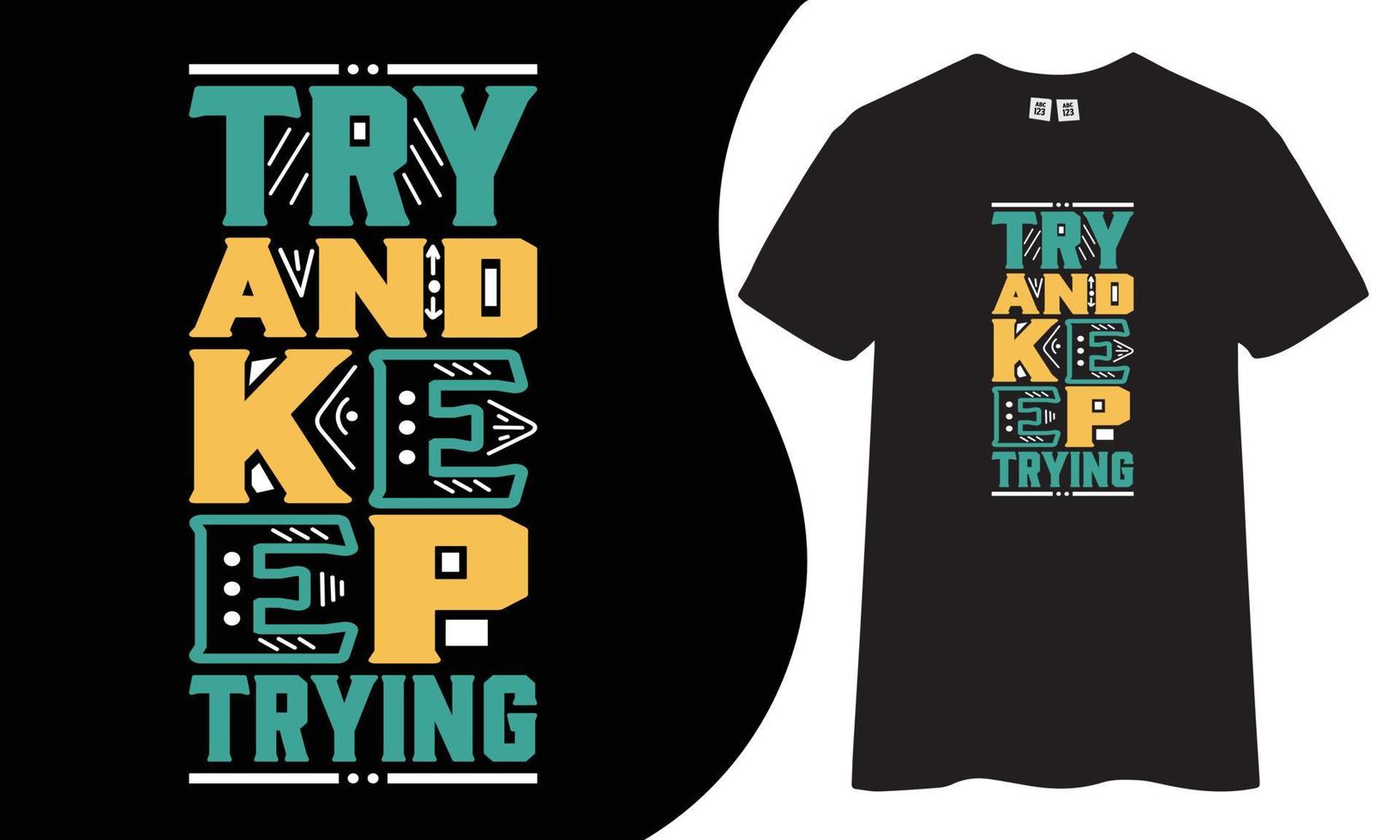 Motivational and Inspirational t-shirt design. Try and keep trying quotes t shirt design vector