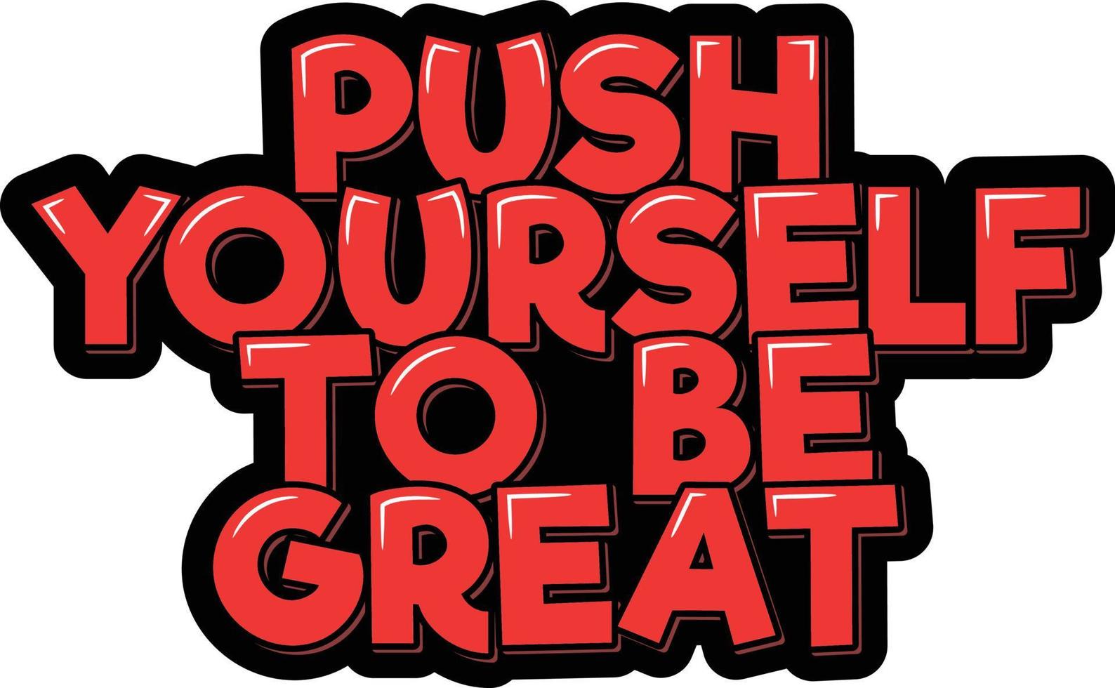 Push Yourself to Be Great vector