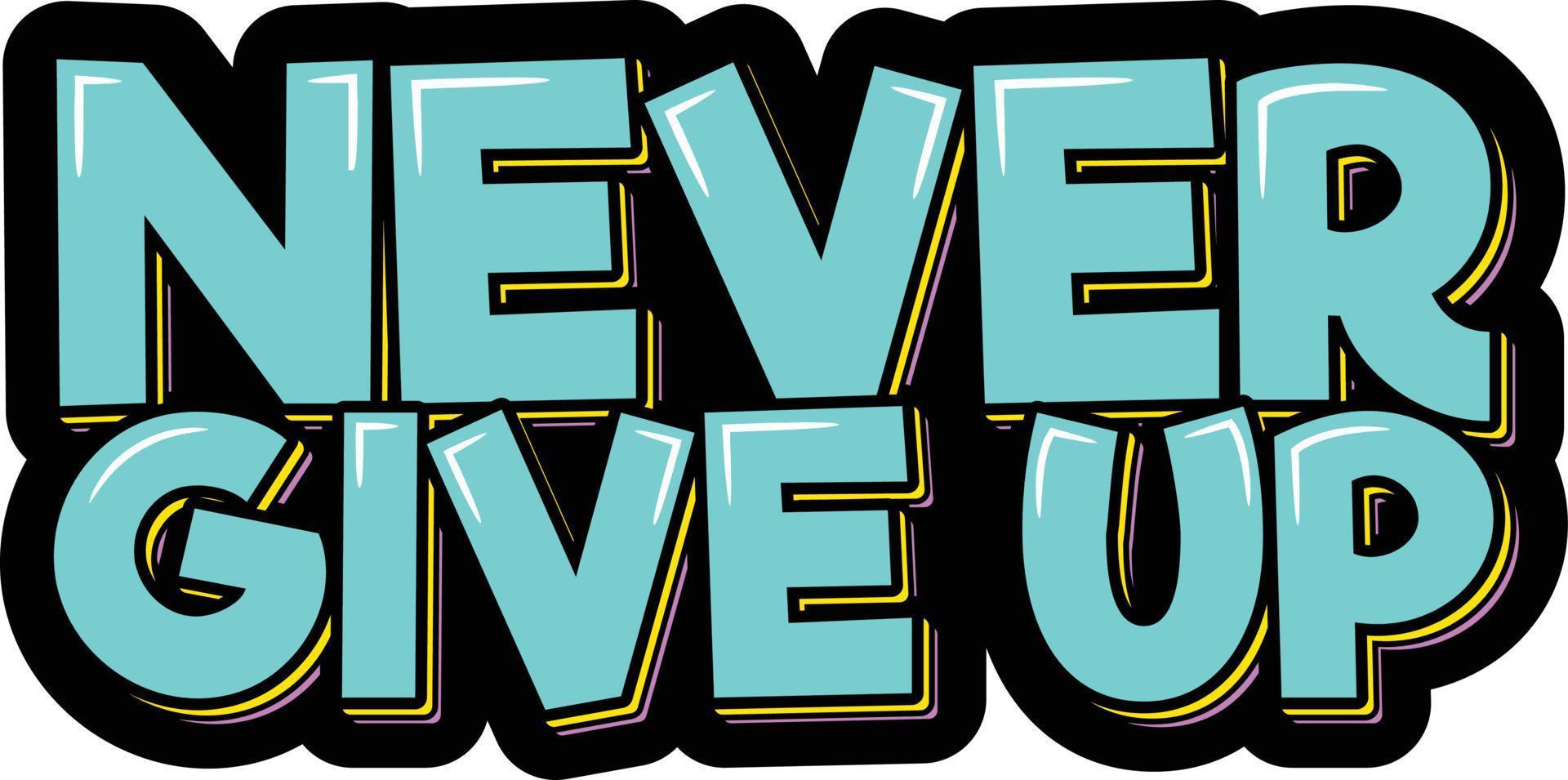 Never Give Up Lettering Vector