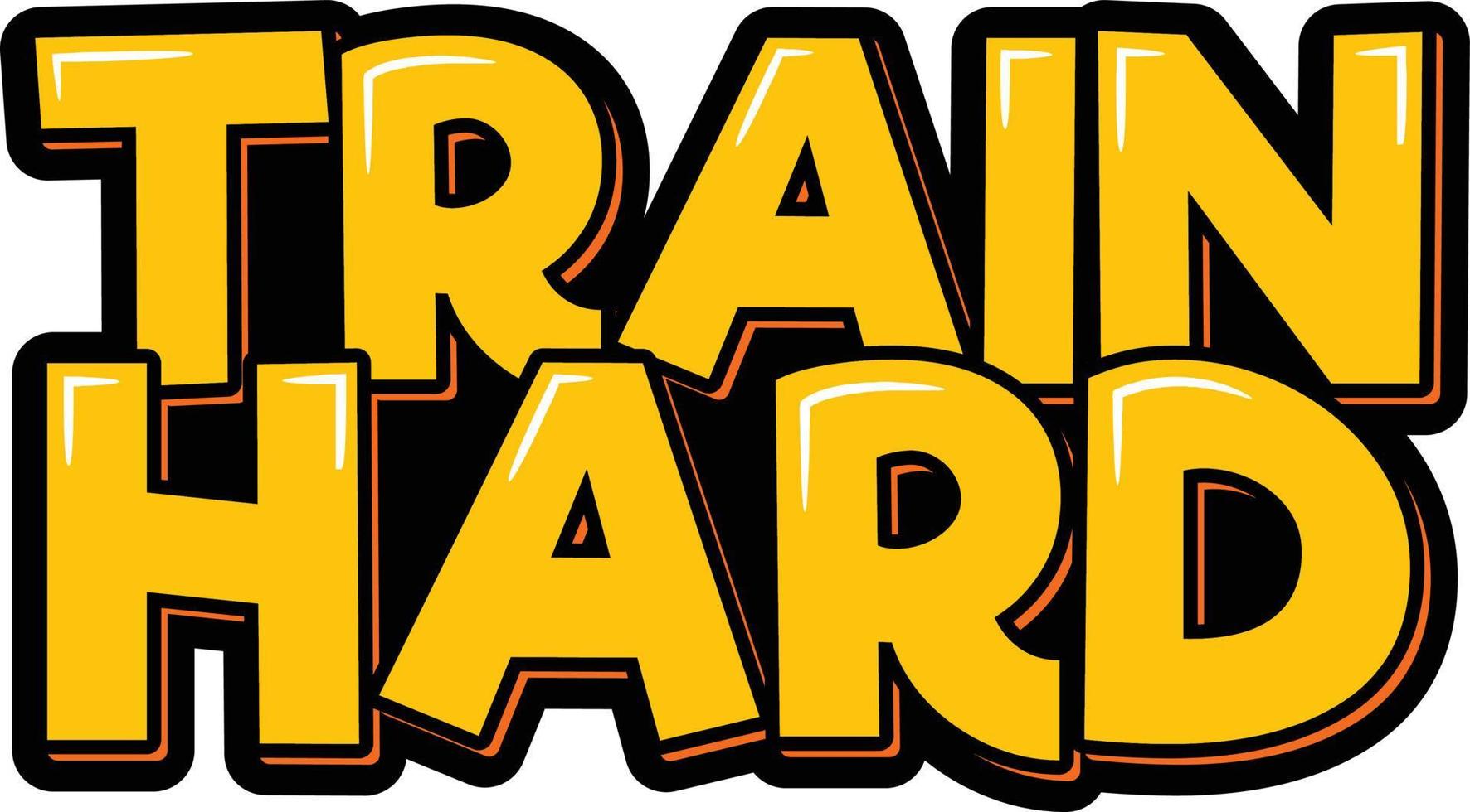 Train Hard Lettering Vector Illustration