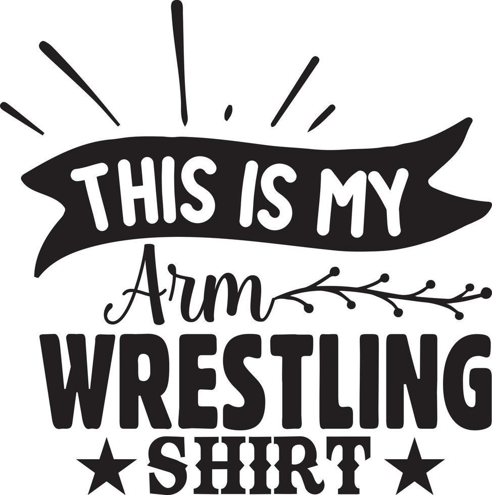 This Is My Arm Wrestling Shirt.eps vector