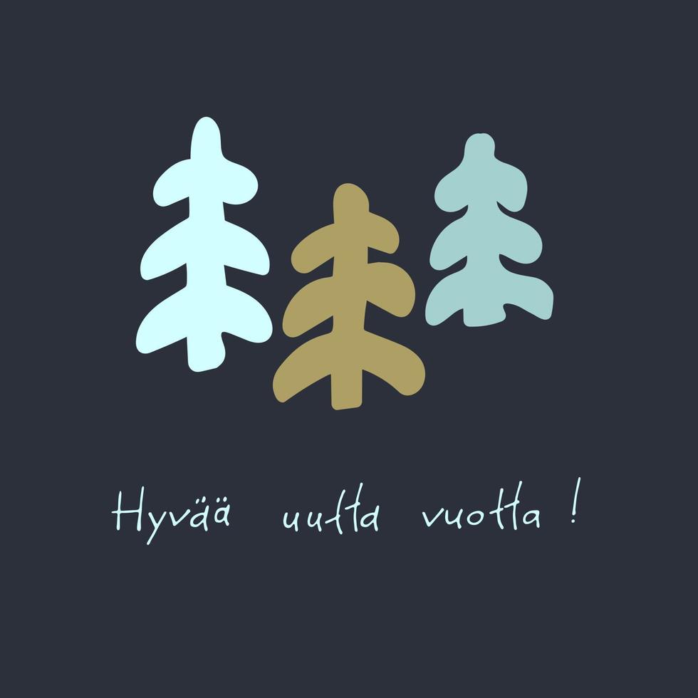 hyvaa huutta vuotta. tarjeta de felicitación finlandesa de año nuevo. diseño elegante con abetos dibujados a mano y letras a mano sobre fondo turquesa. texto en finlandés dice feliz año nuevo vector