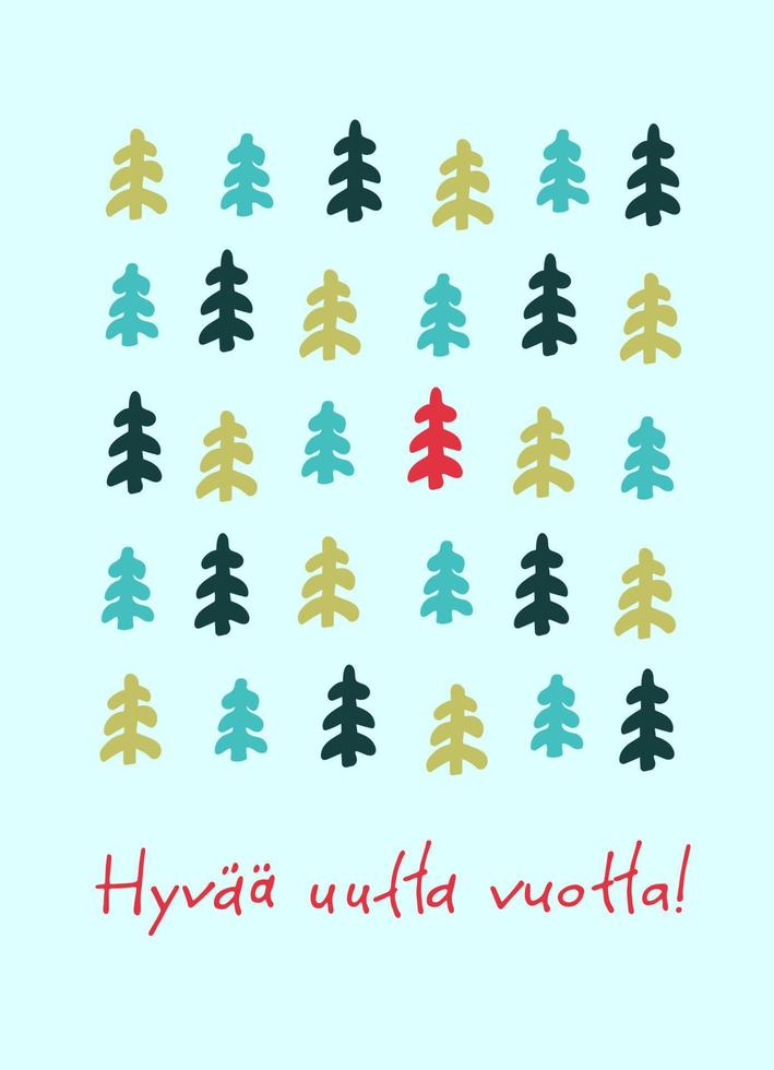 Hyvaa huutta vuotta. Finnish New Year greeting card. Stylish design with hand drawn fir trees and hand lettering on turquoise background. Text in Finnish says Happy New Year vector