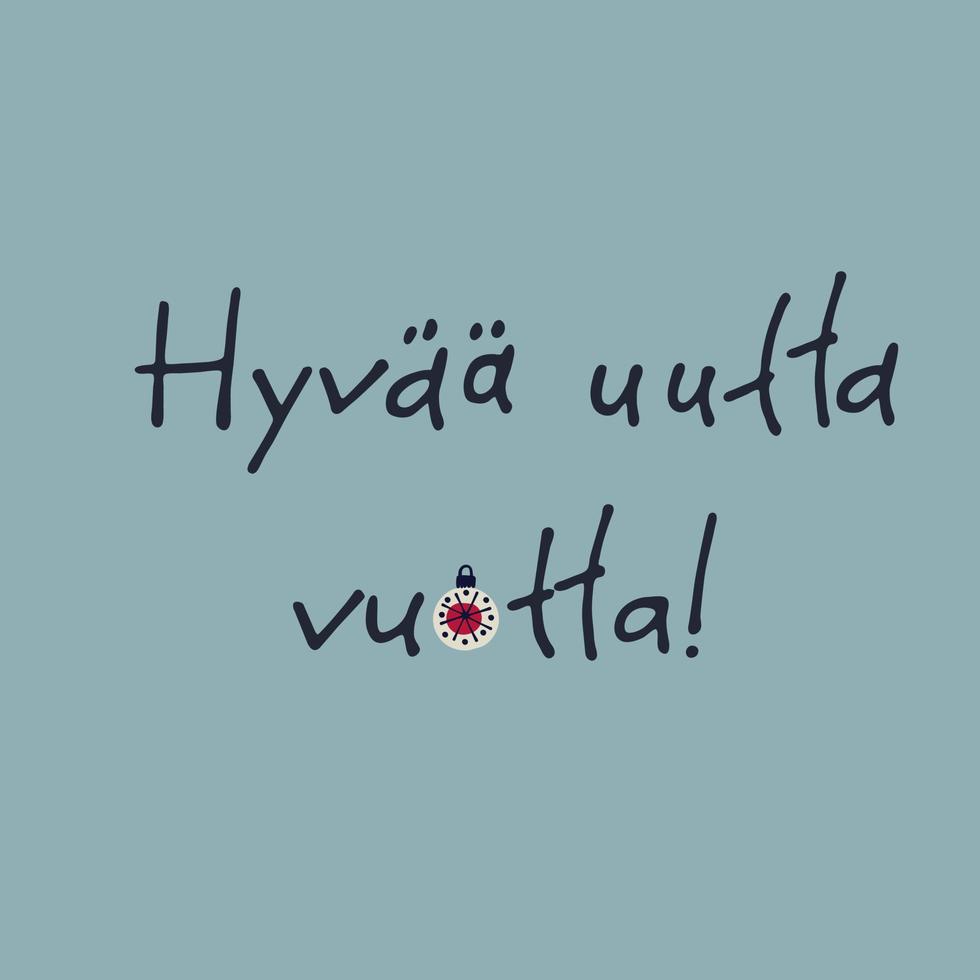 Hyvaa huutta vuotta. Finnish New Year greeting card. Stylish design with hand drawn fir trees and hand lettering on turquoise background. Text in Finnish says Happy New Year vector