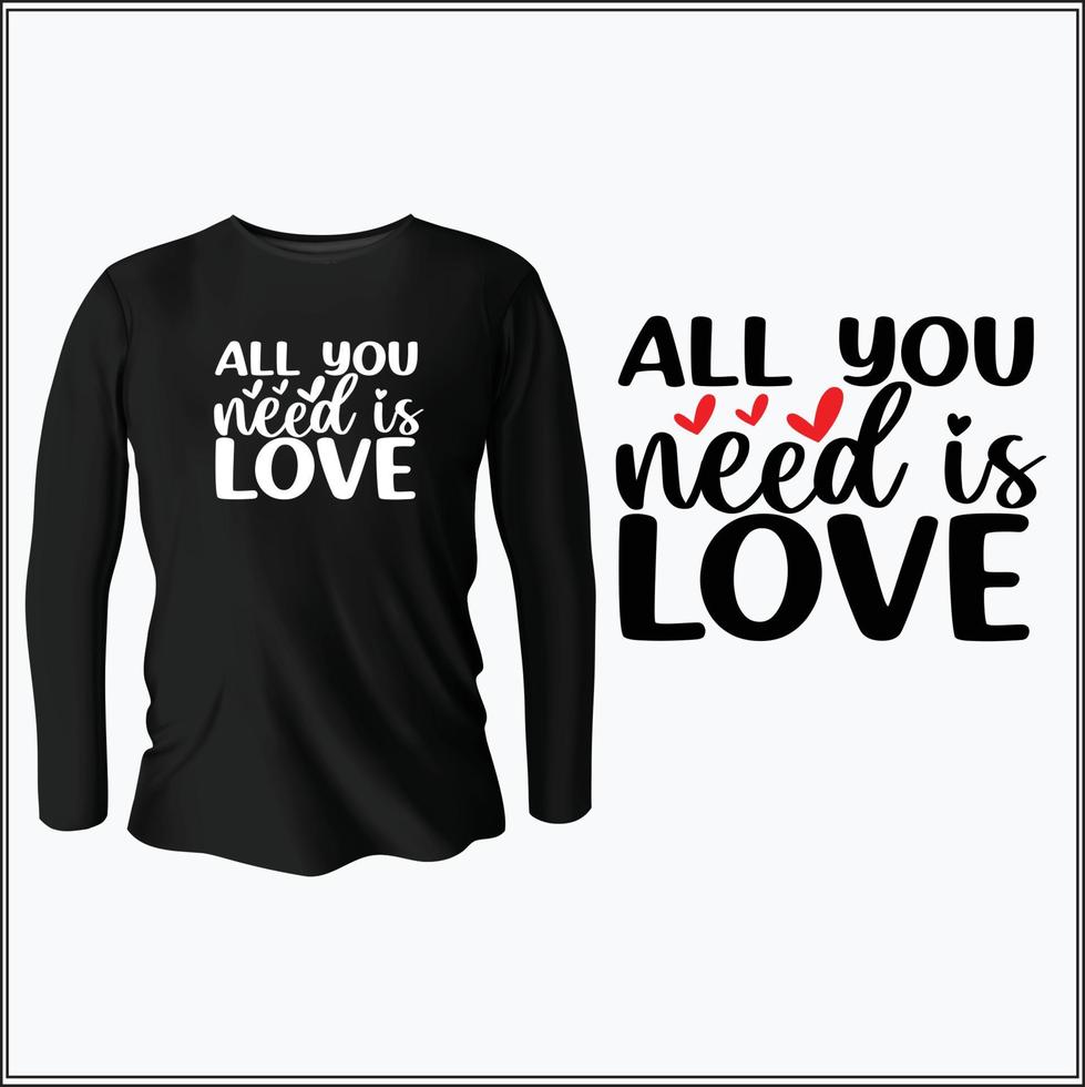 todo lo que necesitas es amor diseño de camiseta con vector