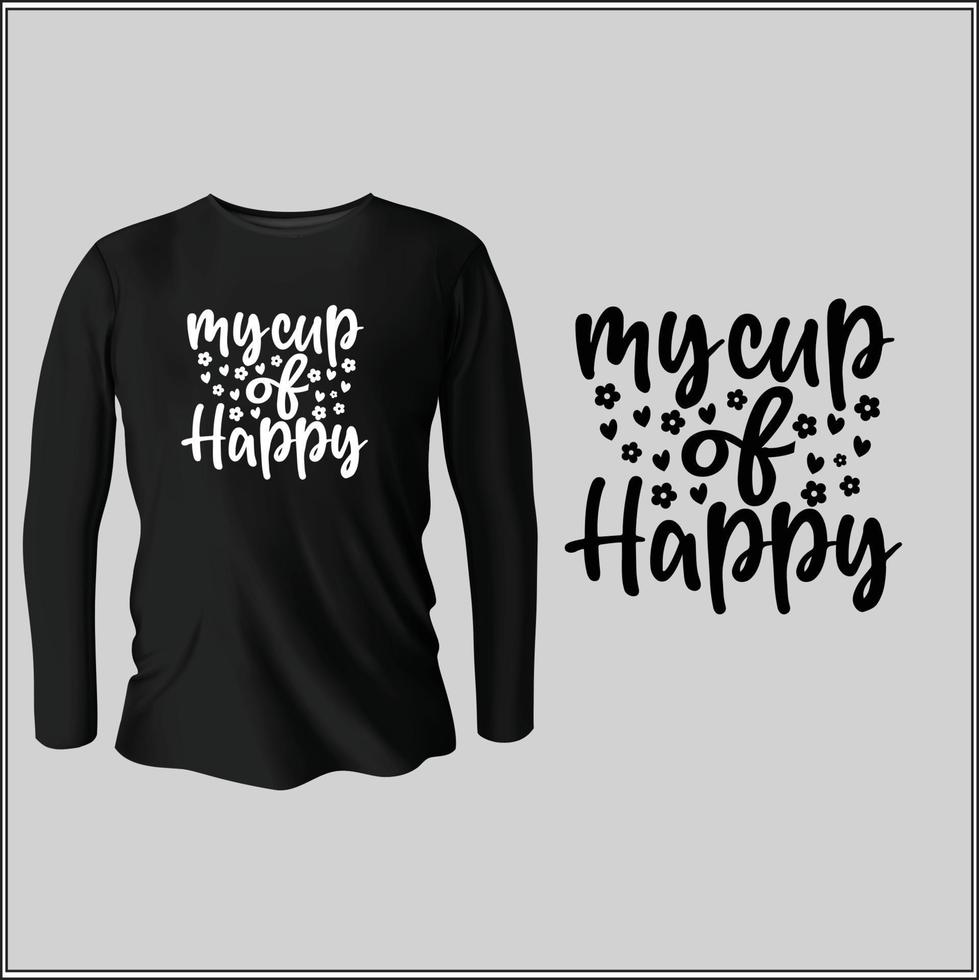 my cup of happy t-shirt design with vector