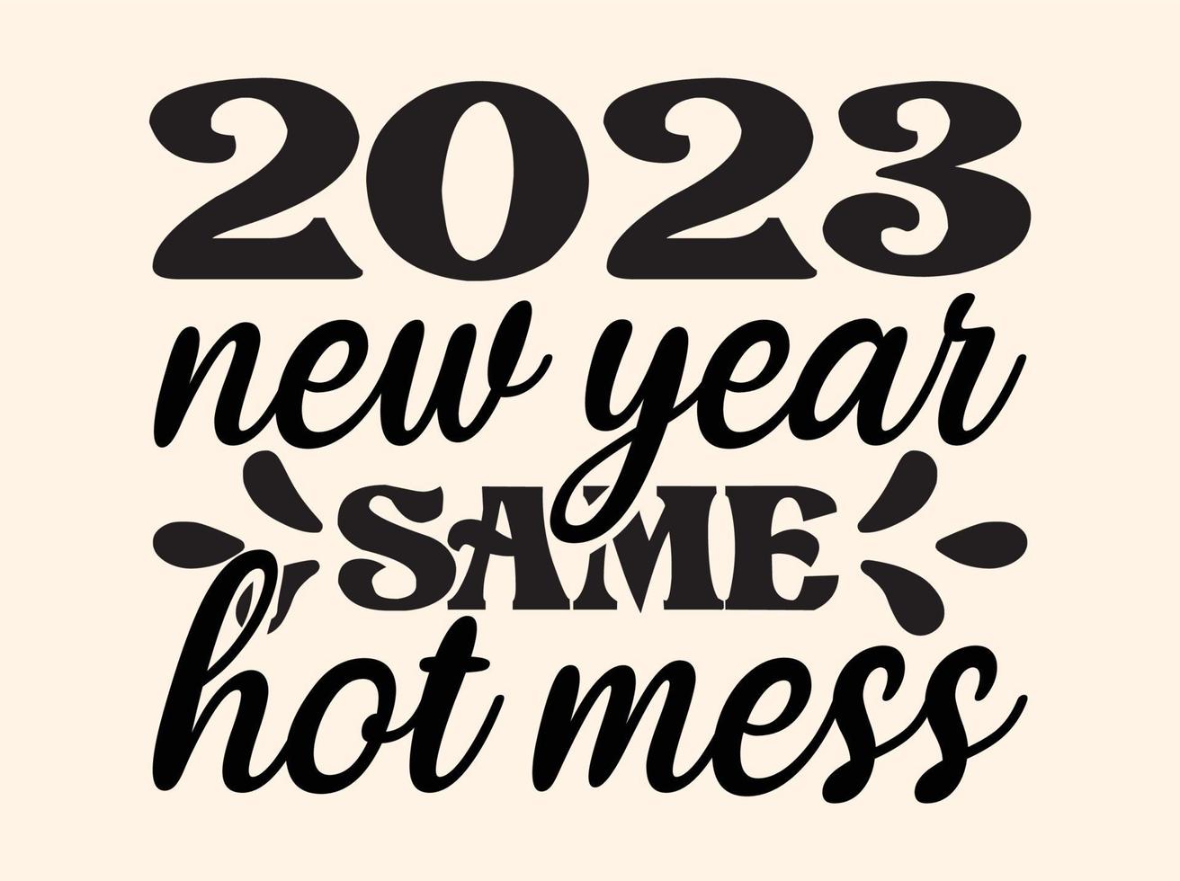 Happy new year svg design,happy new year 2023  t shirt design vector