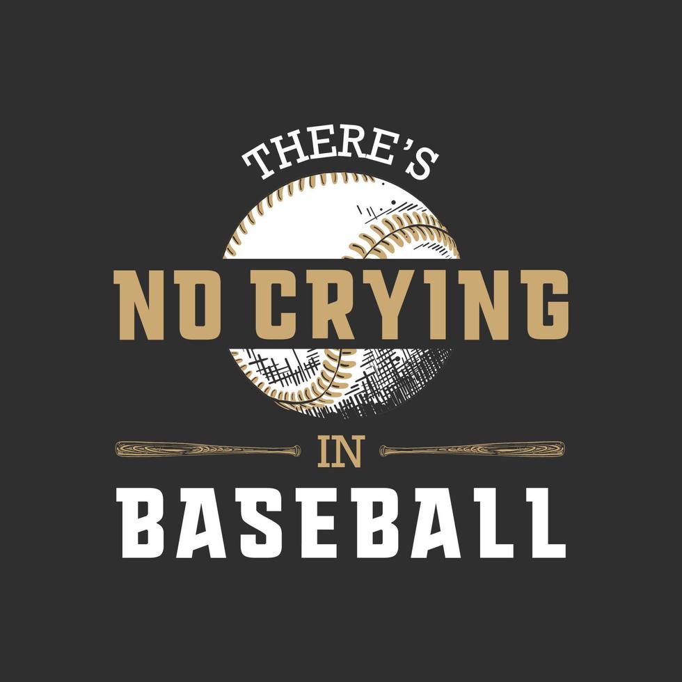 Vector engraved style illustration for posters, decoration, t-shirt design. Hand drawn sketch of ball and bat with motivational sport typography on dark background. There's no crying in baseball.