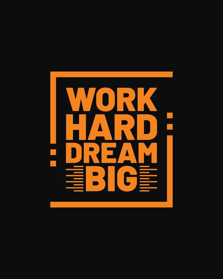 Work hard dream big typography tshirt design for print ready, Work Hard Dream Big Motivational Typography Design motivational typography vector poster design for print ready
