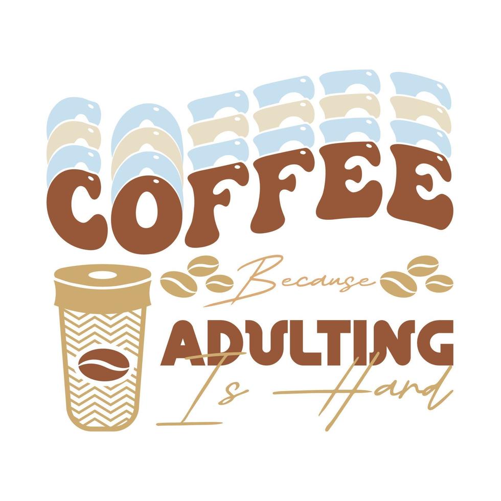 Retro Funny Coffee Adulting Typography T Shirt vector
