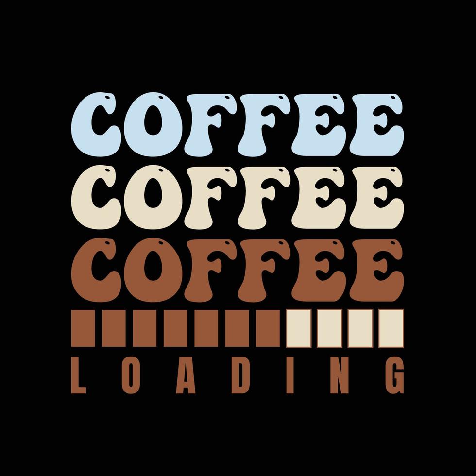 Coffee Loading Typography T Shirt 15996750 Vector Art at Vecteezy