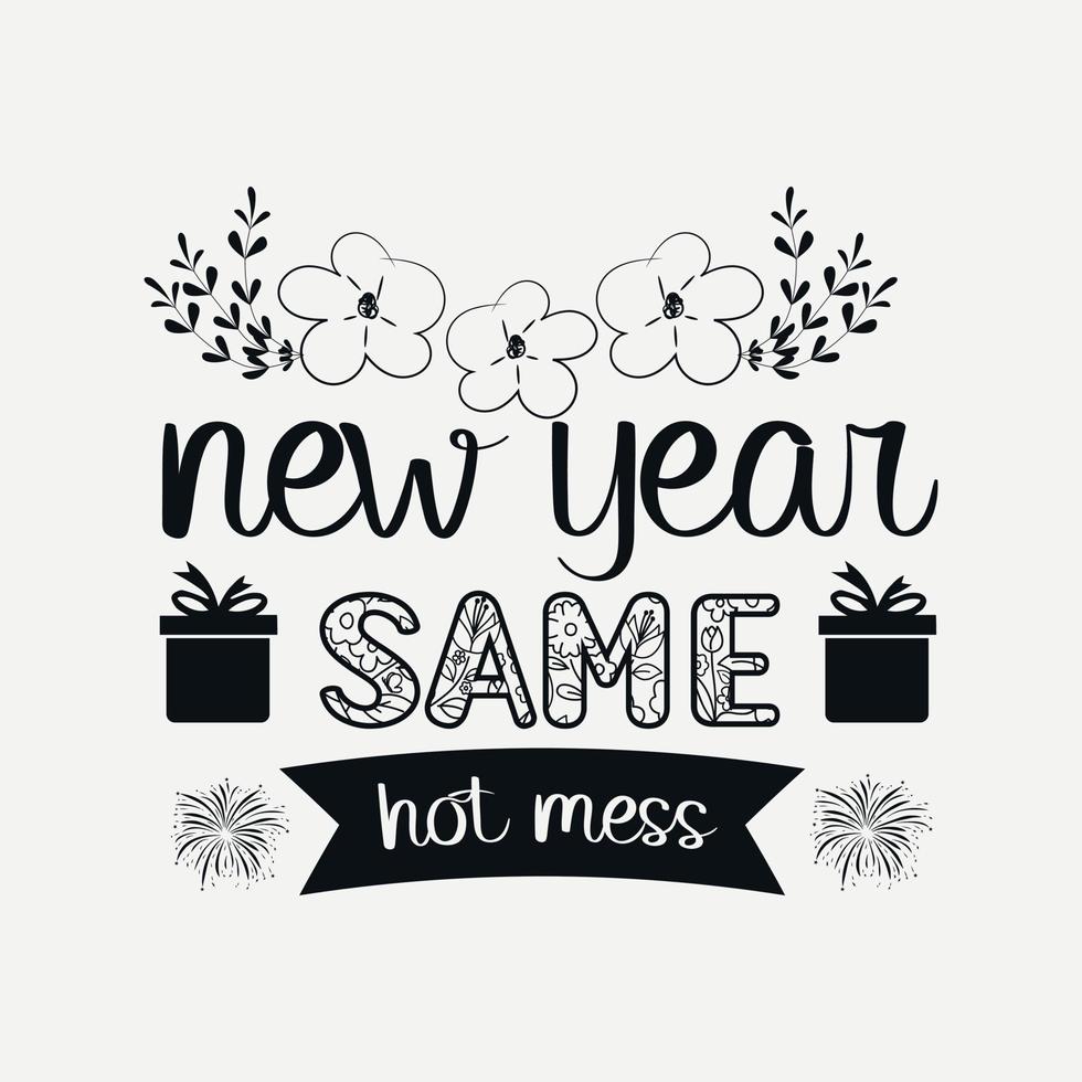 diseño de svg de feliz año nuevo, citas de feliz año nuevo, tipografía de diseño de camiseta de tipografía de año nuevo para camiseta, afiche, pegatina y tarjeta vector