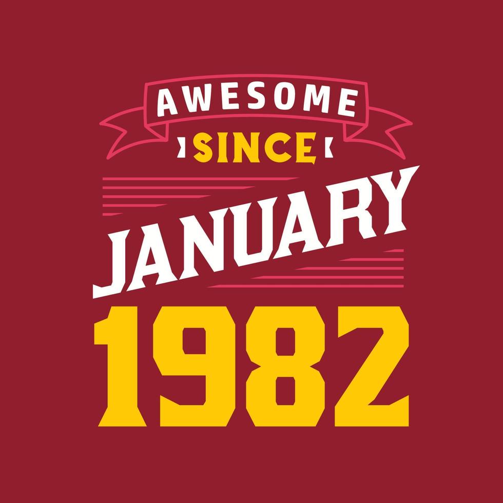 Awesome Since January 1982. Born in January 1982 Retro Vintage Birthday vector
