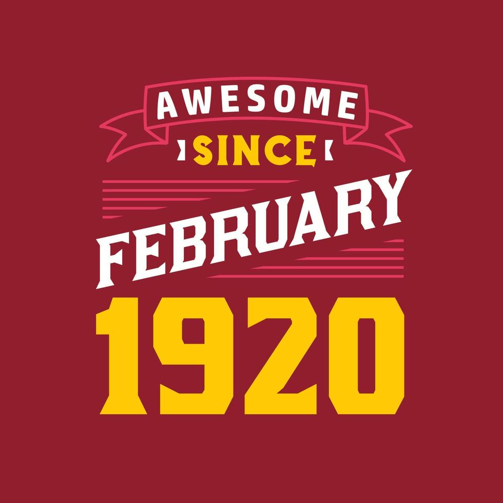Awesome Since February 1920. Born in February 1920 Retro Vintage Birthday vector