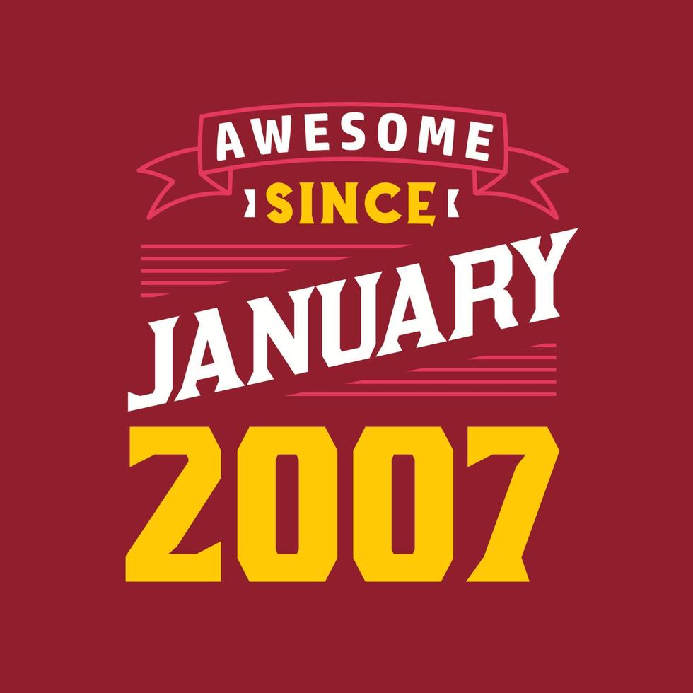 Awesome Since January 2007. Born in January 2007 Retro Vintage Birthday vector