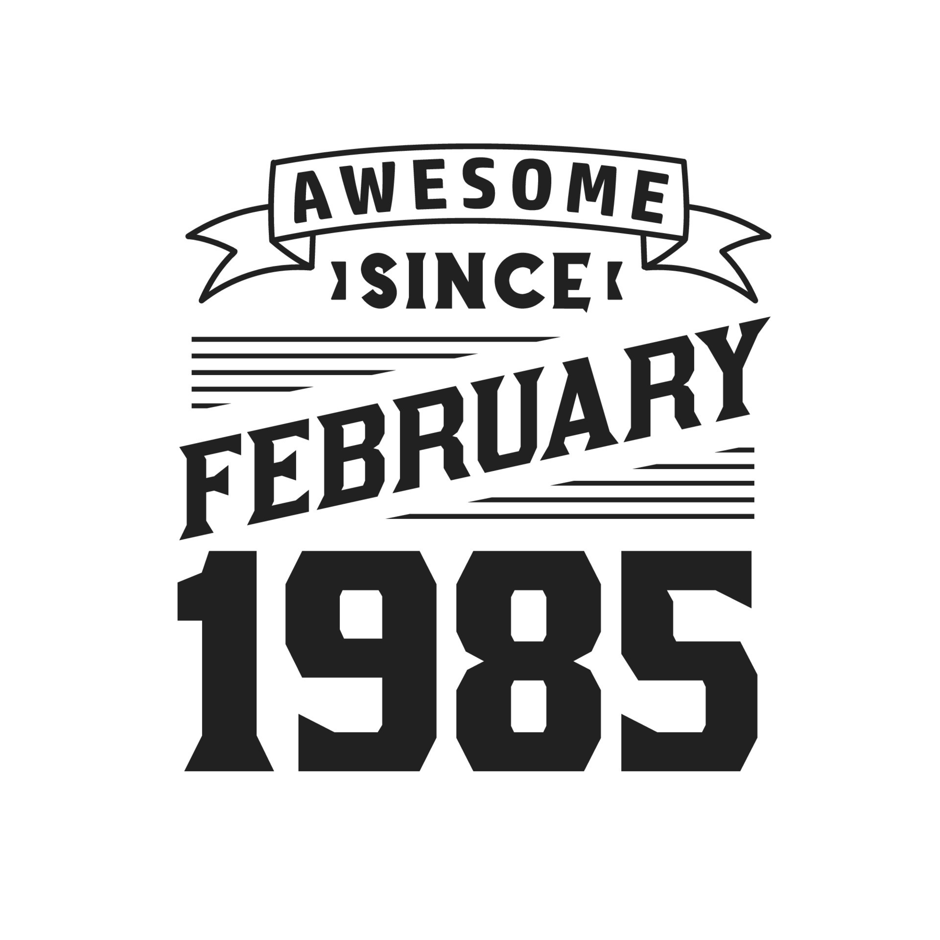 Calendar February 1985 Awesome Since february 1985. Born In february 1985 Retro Vintage … Calendar February 1985 Awesome Since february 1985. Born In february 1985 Retro Vintage …