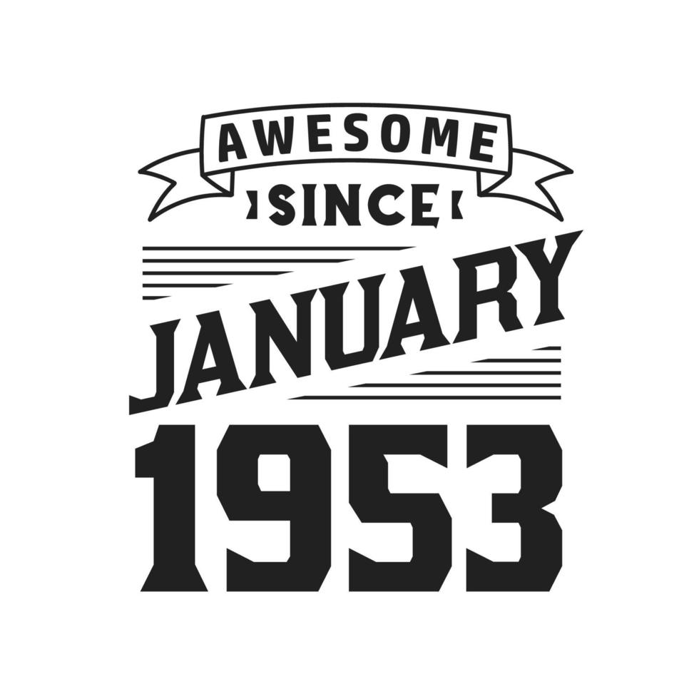 Awesome Since January 1953. Born in January 1953 Retro Vintage Birthday vector