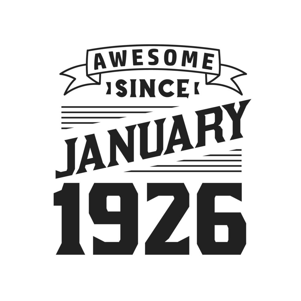 Awesome Since January 1926. Born in January 1926 Retro Vintage Birthday vector