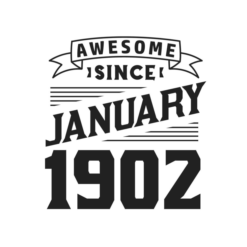 Awesome Since January 1902. Born in January 1902 Retro Vintage Birthday vector