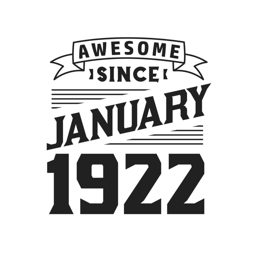 Awesome Since January 1922. Born in January 1922 Retro Vintage Birthday vector