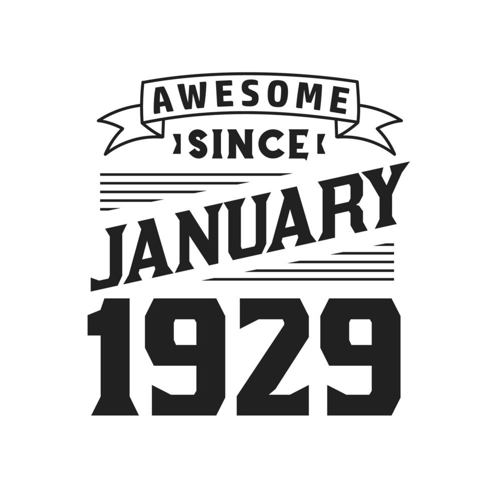 Awesome Since January 1929. Born in January 1929 Retro Vintage Birthday vector
