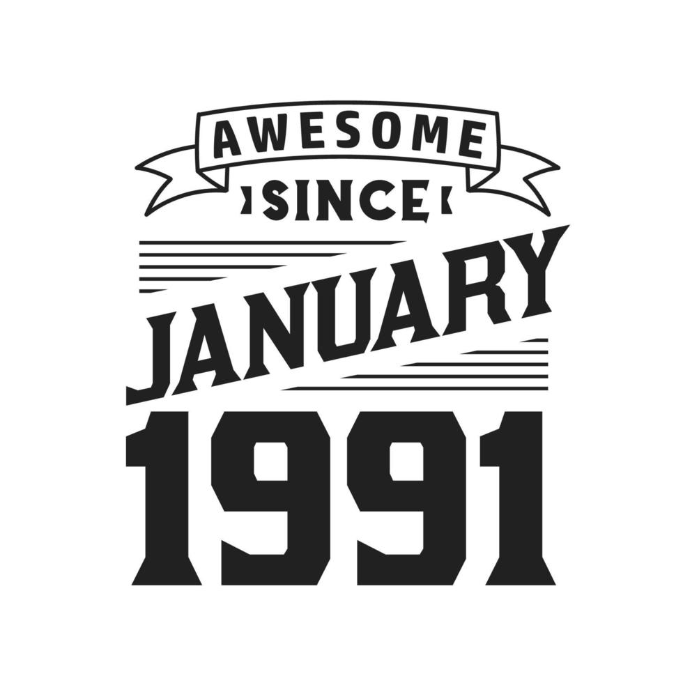 Awesome Since January 1991. Born in January 1991 Retro Vintage Birthday vector