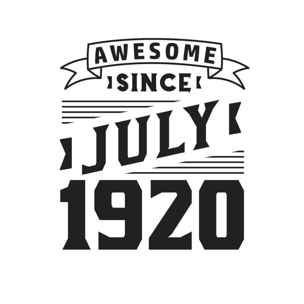 Awesome Since July 1920. Born in July 1920 Retro Vintage Birthday vector