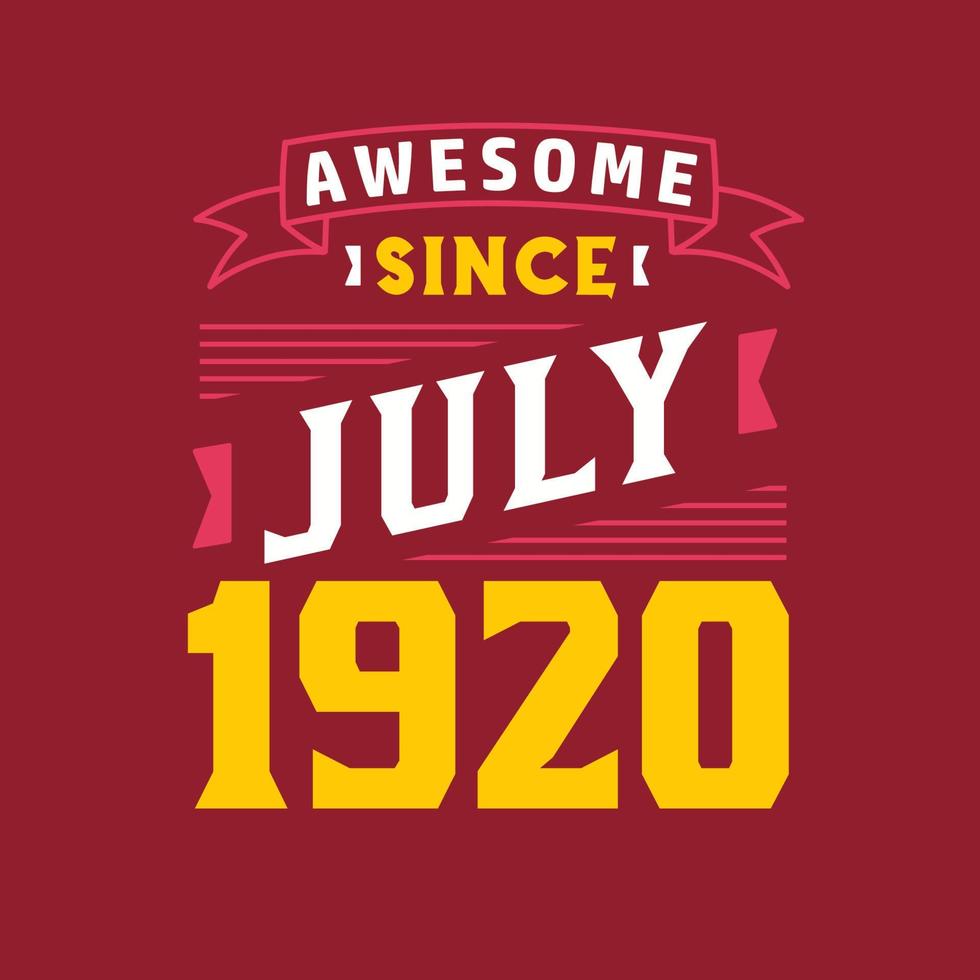 Awesome Since July 1920. Born in July 1920 Retro Vintage Birthday vector