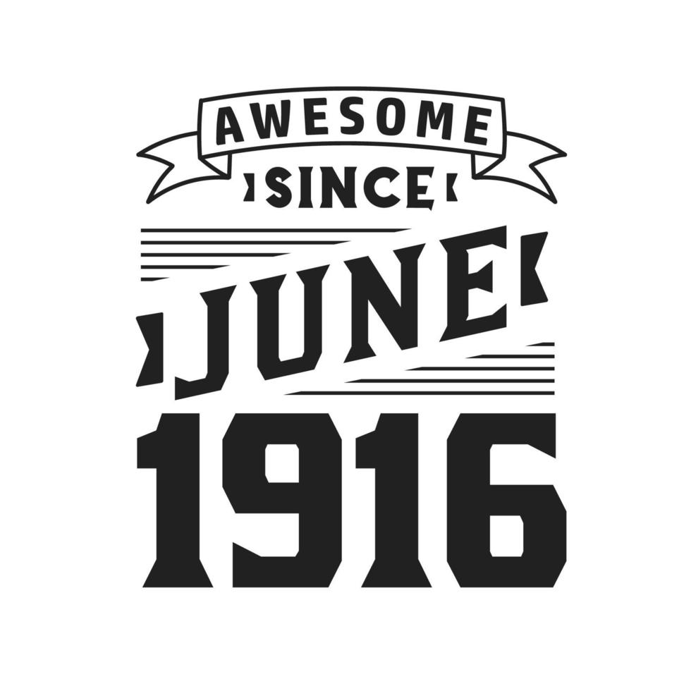 impresionante desde junio de 1916. nacido en junio de 1916 retro vintage cumpleaños vector