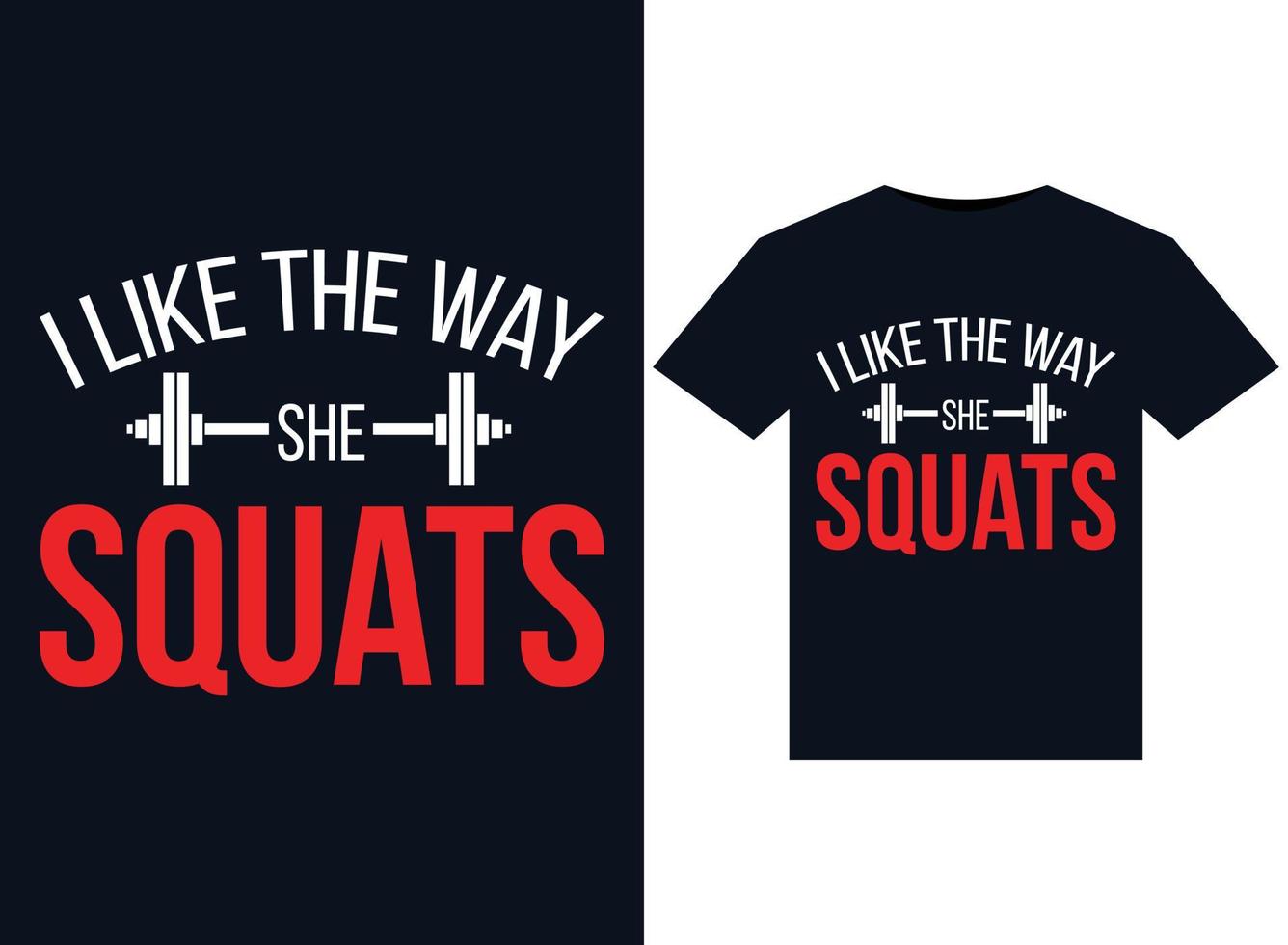 I Like The Way She Squats illustrations for print-ready T-Shirts design vector