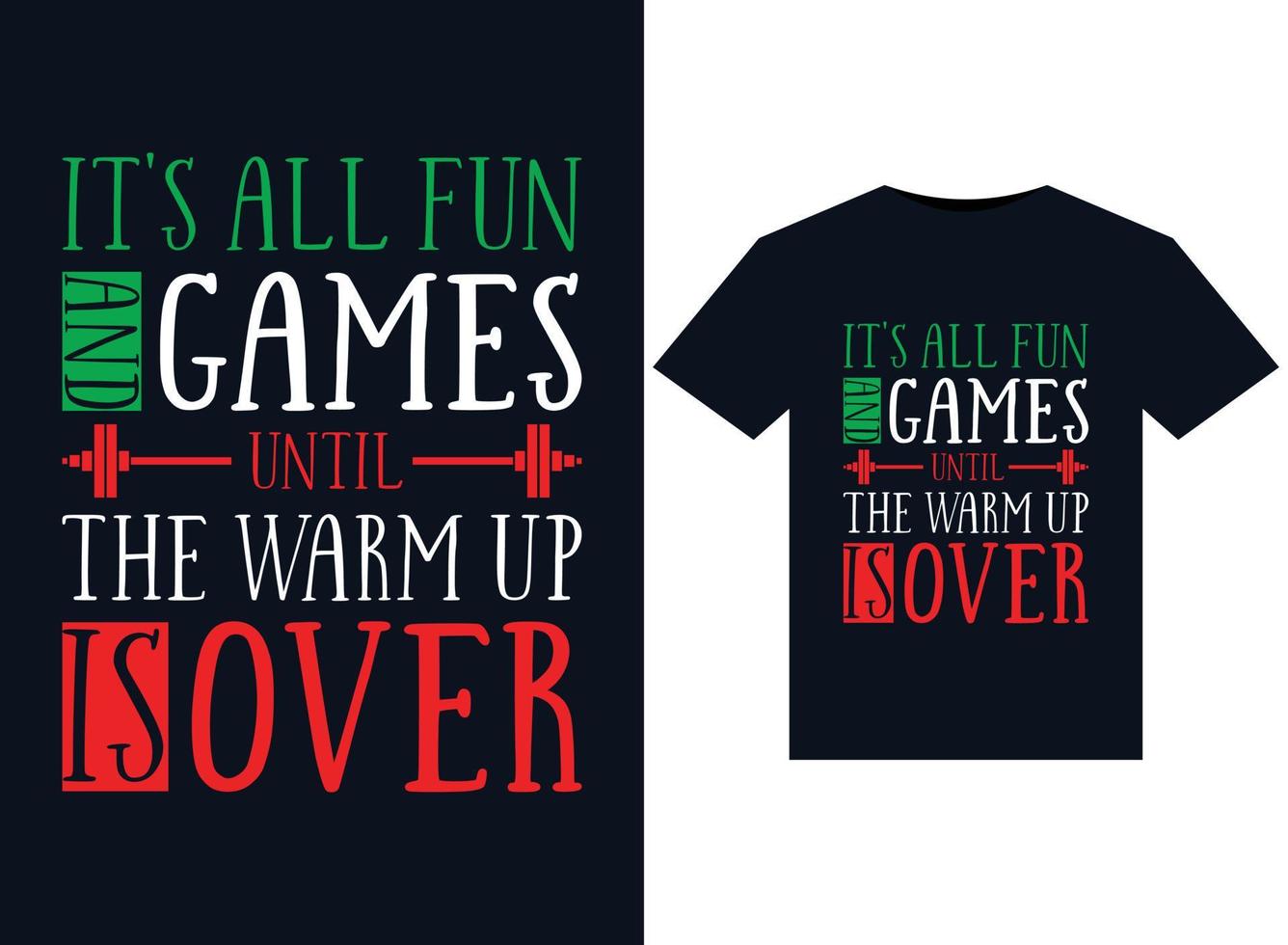 It's All Fun and Games Until The Warm up is Over illustrations for print-ready T-Shirts design vector